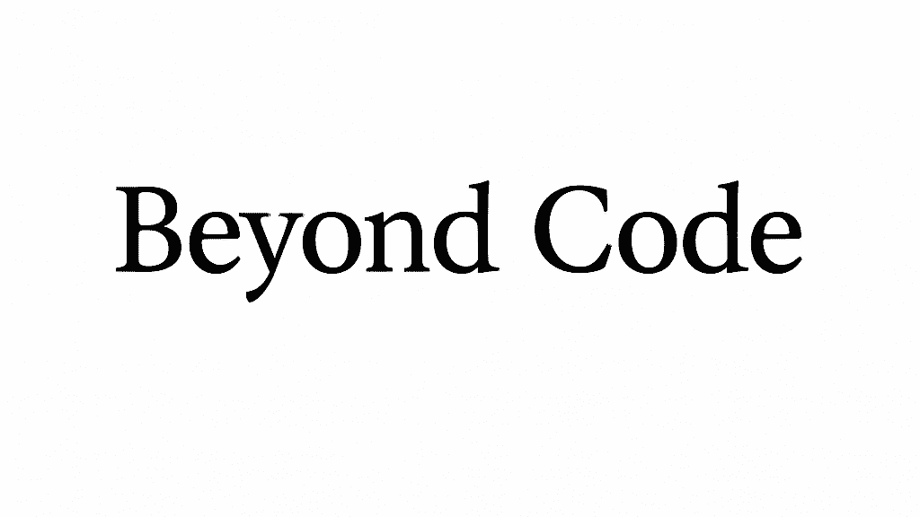 Beyond Code: Because writing code is just one part of the job